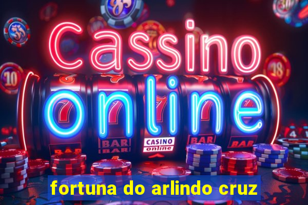 fortuna do arlindo cruz